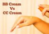 BB Cream vs CC Cream: कौनसी क्रीम देती है बेहतर फिनिश? जानें आपके लिए क्या रहेगा बेस्ट